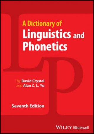 Dictionary of Linguistics and Phonetics by David Crystal & Alan C. L. Yu