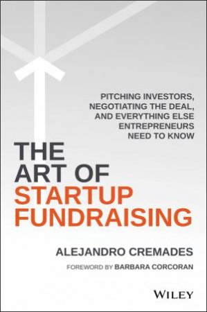 The Art Of Startup Fundraising by Alejandro Cremades