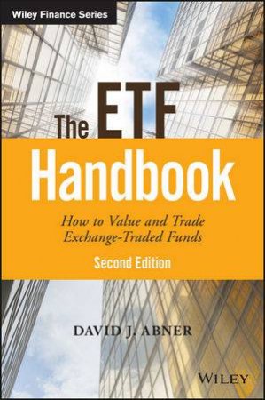 The Etf Handbook: How To Value And Trade Exchange Traded Funds - 2nd Ed by David J Abner
