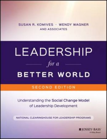Leadership For A Better World, Second Edition (2e) by Susan R. Komives, Wendy Wagner & NCLP