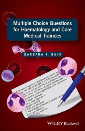 Multiple Choice Questions For Haematology And Core Medical Trainees by Barbara J. Bain