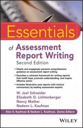 Essentials of Assessment Report Writing, Second Edition by W. Joel Schneider & Elizabeth O. Lichtenberger & Nancy Mather & Nadeen L. Kaufman & Alan S. Kaufman