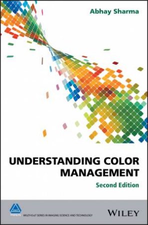 Understanding Color Management 2E by Abhay Sharma