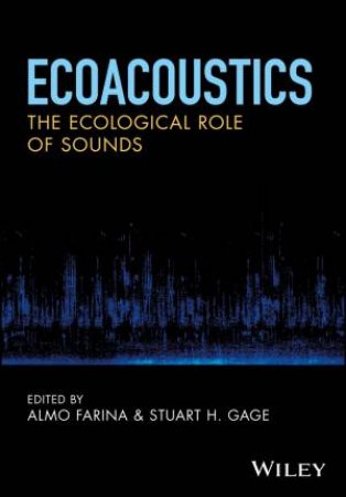 Ecoacoustics - The Ecological Role of Sounds by A Farina