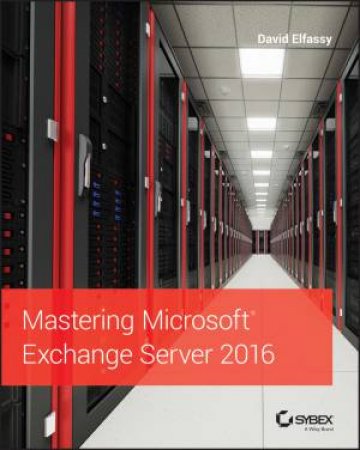 Mastering Microsoft Exchange Server 2016 - 2nd Ed by Clifton Leonard & Brian Svidergol & Byron Wright & Vladimir Meloski