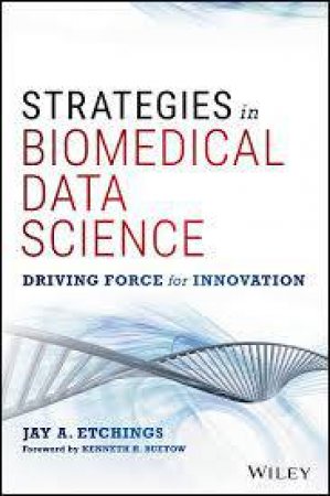 Strategies In Biomedical Data Science by Jay Etchings