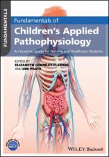 Fundamentals of Childrens Applied Pathophysiology  An Essential Guide for Nursing and Healthcare Students