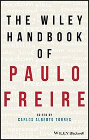 The Wiley Handbook Of Paulo Freire by Carlos Alberto Torres