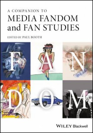 A Companion To Media Fandom And Fan Studies by Paul Booth