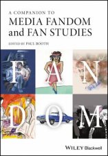 A Companion To Media Fandom And Fan Studies