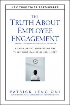 The Truth About Employee Engagement by Patrick M. Lencioni