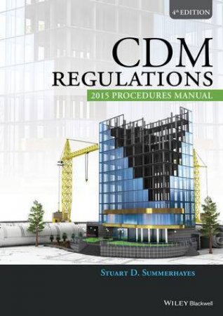 CDM Regulations 2015 Procedures Manual 4E by Stuart D. Summerhayes