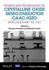 Physics and Technology of Crystalline Oxide Semiconductor CAACIGZO Application to LSI