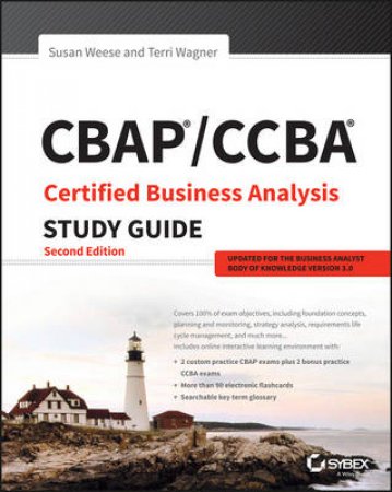 CBAP / CCBA Certified Business Analysis Study Guide, Second Edition (2e) by Susan Weese & Terri Wagner