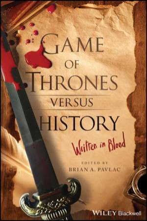 Game Of Thrones Versus History by Brian A. Pavlac