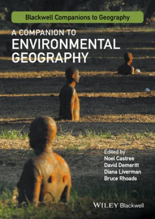 A Companion To Environmental Geography by Noel Castree & David Demeritt & Diana Liverman & Bruce Rhoads