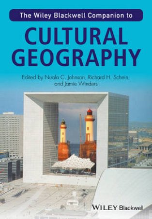 The Wiley-Blackwell Companion To Cultural Geography by Nuala C. Johnson & Richard H. Schein & Jamie Winders