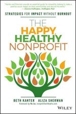 The Happy Healthy Nonprofit Strategies for Impact without Burnout