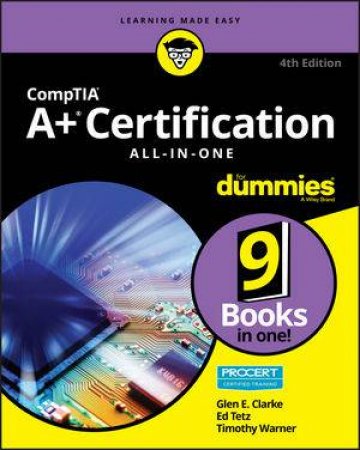 Comptia A+® Certification All-In-One For Dummies® - 4th Ed by Glen E. Clarke & Edward Tetz & Timothy Warner