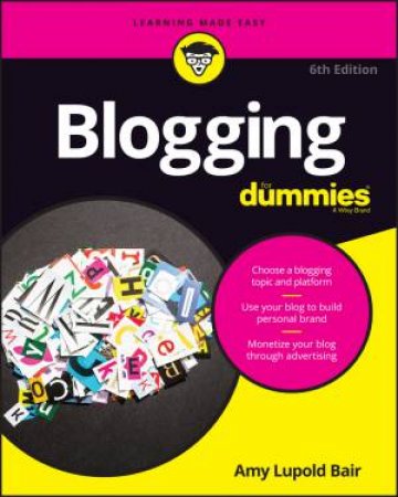 Blogging For Dummies - 6th Ed by Amy Lupold Bair & Susannah Gardner