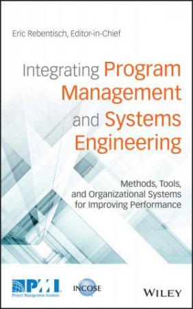 Integrating Program Management And Systems Engineering by Eric Rebentisch