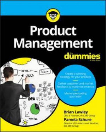 Product Management For Dummies by Brian Lawley & Pamela Schure