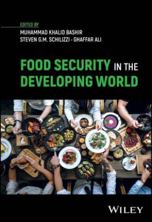 Food Security in the Developing World by Muhammad Khalid Bashir & Steven G. M. Schilizzi & Ghaffar Ali