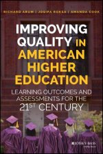 Improving Quality In American Higher Education Learning Outcomes And Assessments For The 21st Century