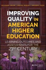 Improving Quality In American Higher Education Learning Outcomes And Assessments For The 21st Century