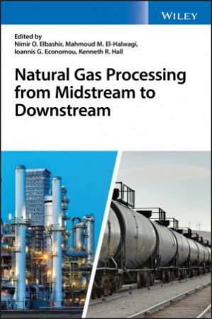 Natural Gas Processing From Midstream To Downstream by Various