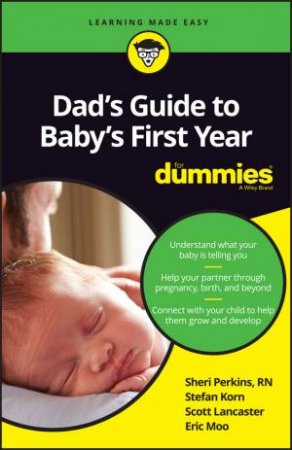 Dad's Guide To Baby's First Year For Dummies by Sharon Perkins & Stefan Korn & Scott Lancaster & Eric Mooij