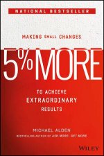 5 More Making Small Changes To Achieve Extraordinary Results