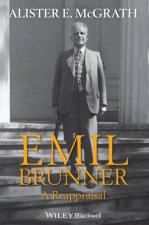 Emil Brunner A Reappraisal