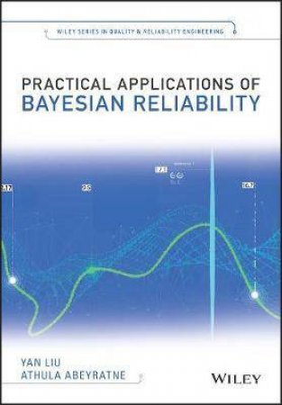 Practical Applications Of Bayesian Reliability by Yan Liu & Athula I. Abeyratne
