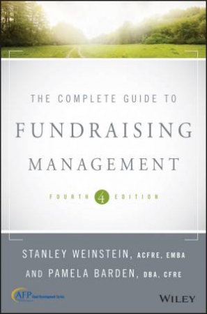 The Complete Guide To Fundraising Management, 4th Edition by Stanley Weinstein & Pamela Barden