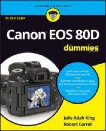 Canon Eos 80D For Dummies by Julie Adair King & Robert Correll