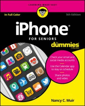 Iphone For Seniors For Dummies - 5th Ed by Nancy C Muir