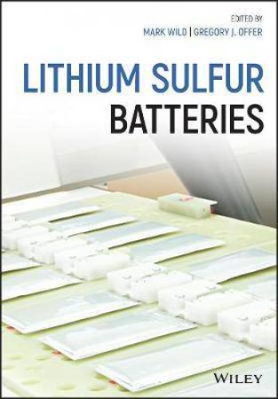 Lithium-Sulfur Batteries by Mark Wild & Gregory J. Offer