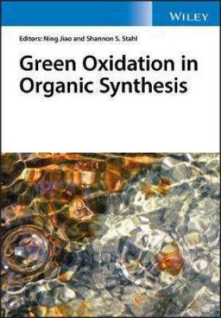 Green Oxidation In Organic Synthesis by Ning Jiao