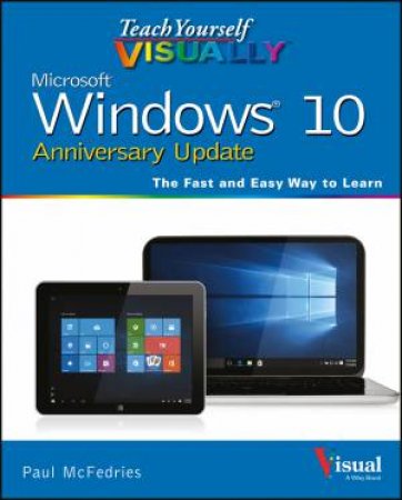 Teach Yourself Visually: Windows 10 (Anniversary Update) by Paul McFedries