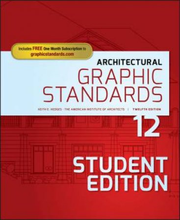Architectural Graphic Standards, 12th Edition, Student Edition by American Institute of Architects & Keith E. Hedges