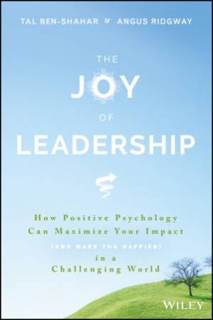 The Joy Of Leadership by Tal Ben-Shahar & Angus Ridgway