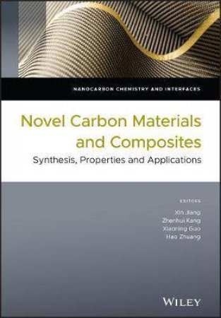 Novel Carbon Materials And Composites: Synthesis, Properties And Applications by Various