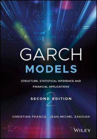 Garch Models: Structure, Statistical Inference And Financial Applications (2nd Ed) by Christian Francq & Jean-michel Zakoian