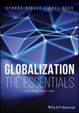 Globalization: The Essentials (2nd Ed.) by George Ritzer & Paul Dean