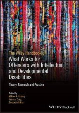 The Wiley Handbook On What Works For Offenders With Intellectual And Developmental Disabilities