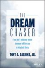 The Dream Chaser If You Dont Build Your Dream Someone Will Hire You to Help Build Theirs