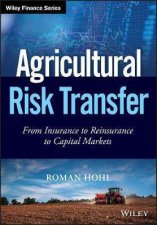 Agricultural Risk Transfer From Insurance To Reinsurance To Capital Markets