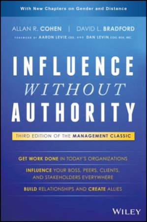 Influence Without Authority, 3rd Edition by Allan R. Cohen & David L. Bradford