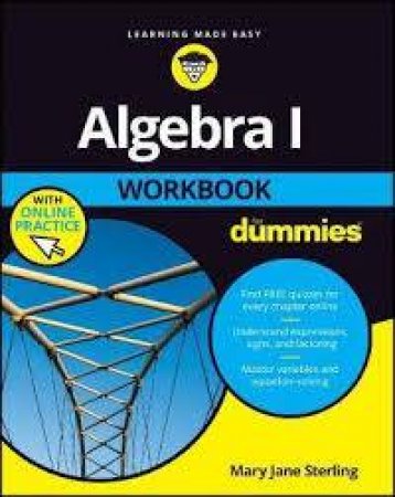 Algebra I Workbook For Dummies 3E With Online Practice by Mary Jane Sterling